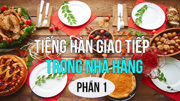 Một Số Mẫu Câu Giao Tiếp Tiếng Hàn Thông Dụng Nhất Trong Nhà Hàng, Khách Sạn | Phần 1