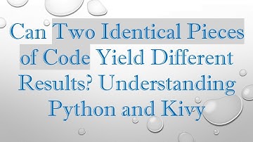 Can Two Identical Pieces of Code Yield Different Results? Understanding Python and Kivy