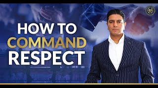 How To Command Respect | How To Get People To Respect You - Ron Malhotra