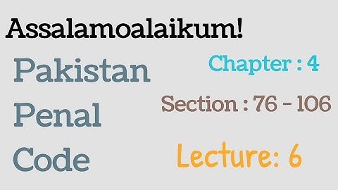 Pakistan Penal Code | PPC 76 to 106 | Lecture 6 | Maker Bhi | Chapter 4 PPC | PPC 96 to 106