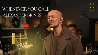 Download Lagu EP Live Sessions ft. Alexander Brinks - Whenever You Call MP3
