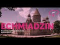 360º Echmiadzin, el corazón espiritual de Armenia