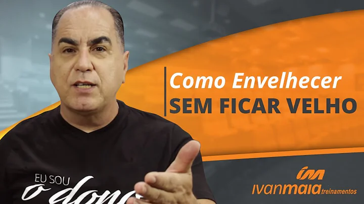 Como Envelhecer Sem Ficar Velho | Ivan Maia