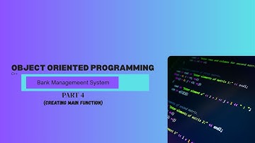 Bank System (Creating Main Function) Part 4 | Object Oriented Programming OOP #code