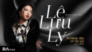 Video thumbnail of "LỆ LƯU LY - VŨ PHỤNG TIÊN X DT TẬP RAP X DRUM7 | OFFICIAL LYRIC VIDEO"