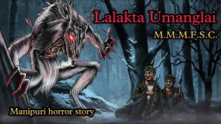 Lalakta Umanglai || Manipuri horror story || Makhal Mathel Manipur Full Story Collection