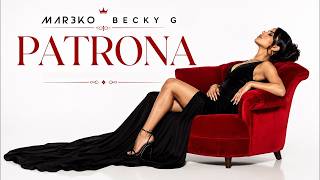 MAR3KO x Becky G - PATRONA