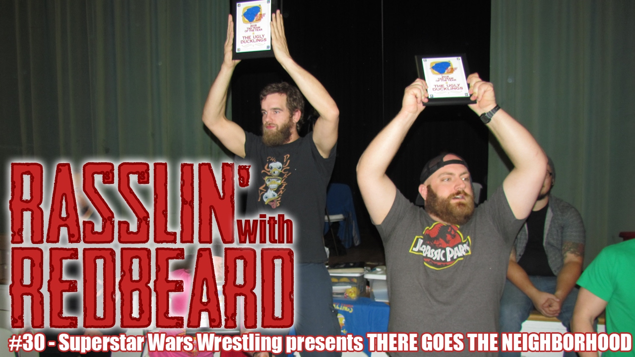 Rasslin' with Redbeard: Episode 30 - SuperStar Wars Wrestling presents THERE GOES THE NEIGHBORHOOD