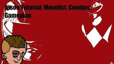 Jason Tutorial: Movelist, Combos, Gameplan
