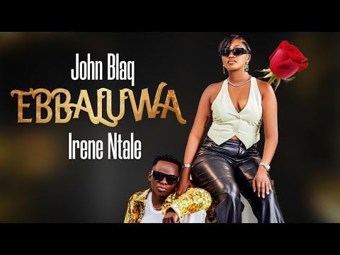 Ebbaluwa   Irene Ntale Ft John Blaq