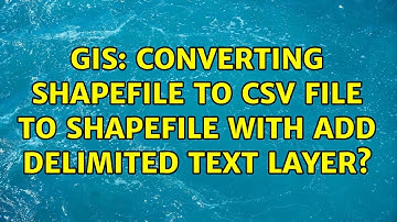 GIS: Converting shapefile to CSV file to shapefile with Add Delimited Text layer? (2 Solutions!!)