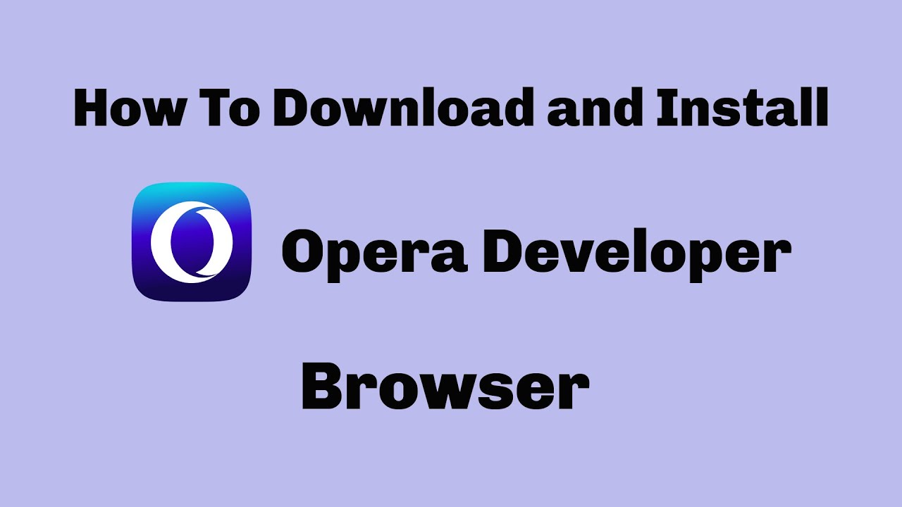 How To Download And Install Opera Developer Browser || Technical Abbas Ali