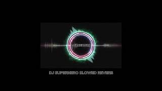 DJ SUPERHERO SLOWED REVERB (FULL BASS REMIX) DJ SHANRIEL