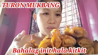 TURON MUKBANG | Bisan init sige kitkit