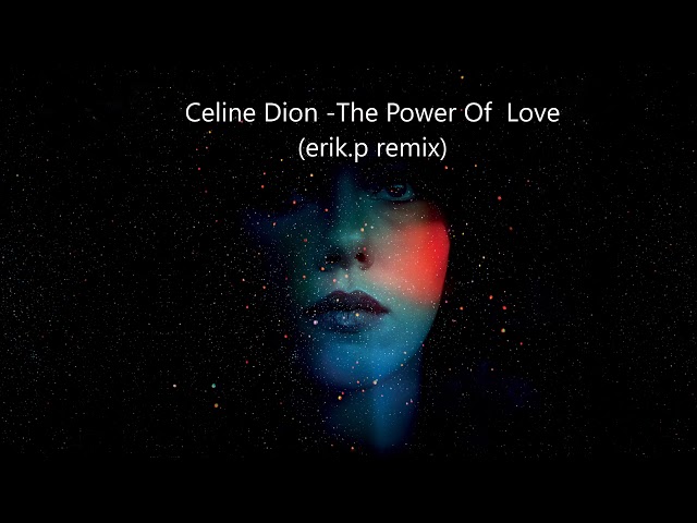 Celine Dion - The Power Of Love (erik. p remix)