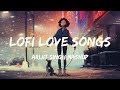 Lofi love songs  arijit singh lofi love songs mashup  devotion vibes
