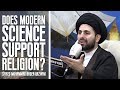 "Does Modern Science Support Religion?" - Sayed Mohammad Baqer Qazwini