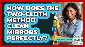 How Does The Two-cloth Method Clean Mirrors Perfectly? - Homekeeping Handbook