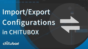 [Tutorial] Import/Export Configurations in CHITUBOX
