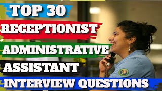 Top 30 Interview Questions For Receptionist Administrative Assistant