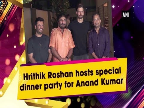 Hrithik Roshan hosts special dinner party for Anand Kumar