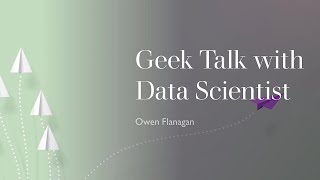 What Do Data Scientists Talk About? Geek Talk with Data Scientist Owen Flanagan