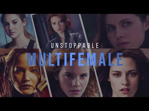 Multifemale ║Unstoppable