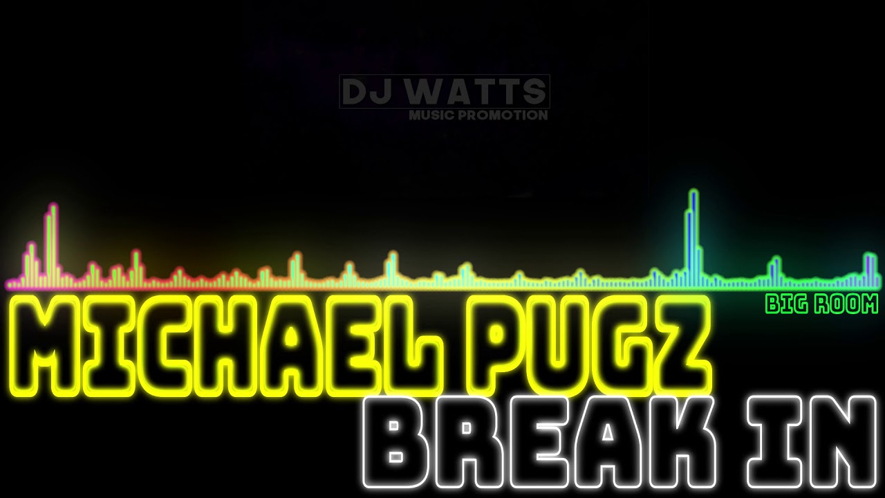 MICHAEL PUGZ - Break In (Original Mix) [Big Room]