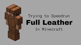 Trying to Speedrun FULL LEATHER in Minecraft