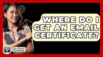 Where Do I Get An Email Certificate? - TheEmailToolbox.com