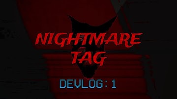 Nightmare Tag - Devlog 1