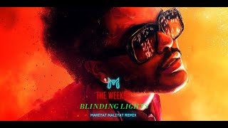 The Weeknd-Blinding Lights [Mahiyat Maliyat Remix]