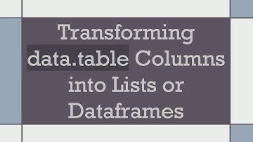 Transforming data.table Columns into Lists or Dataframes