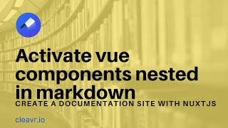 Activate Vuejs components nested in markdown with NuxtJS Content project