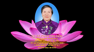 LỄ TANG CỤ BÀ PHẠM THỊ GẤM HƯỞNG THỌ 83 TUỔI