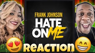 Ain&#39;t This The Truth!!!  Frank Johnson - Hate On Me (Reaction)