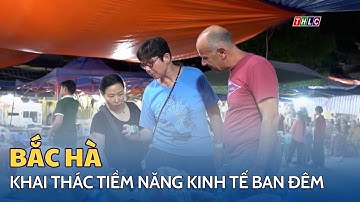 Khai thác tiềm năng kinh tế ban đêm tại Bắc Hà | THLC