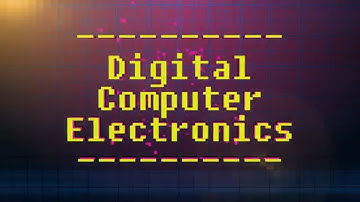 Logic Gates 1 of 3 (Digital Computer Electronics - Part Two)