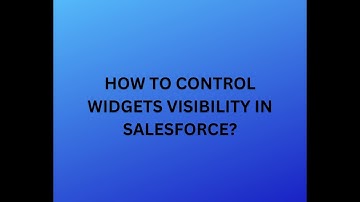 Control the widget visibility in Salesforce