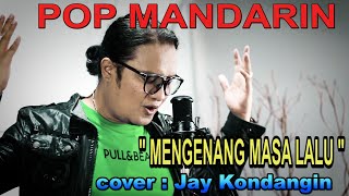 mengenang masa lalu - pop mandarin - cover : Jay Kondangin