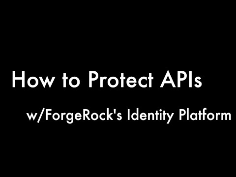 How to protect APIs with ForgeRock's Identity Platform
