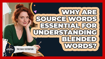 Why Are Source Words Essential For Understanding Blended Words? - The Daily Definition