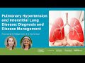 Pulmonary Hypertension and Interstitial Lung Disease Diagnosis and Disease Management webinar