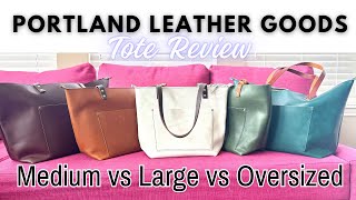 Portland Leather Goods Tote *detailed* Review - Medium vs Large vs Oversized Tote