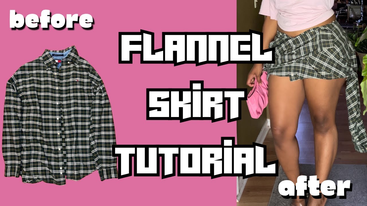 How To Turn A Flannel Into A Skirt