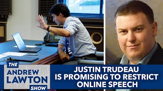 Justin Trudeau is promising to restrict online speech