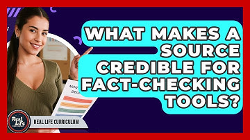 What Makes A Source Credible For Fact-checking Tools? - Real Life Curriculum