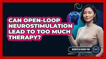 Can Open-Loop Neurostimulation Lead To Too Much Therapy?