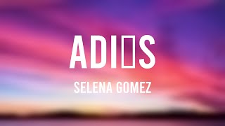 Adiós - Selena Gomez [Lyrics Video] 🎂