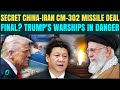 China JOINS US Iran War: China ARMS Iran With Ship-Killer CM-302 Missiles| Iran to SINK US Warships?